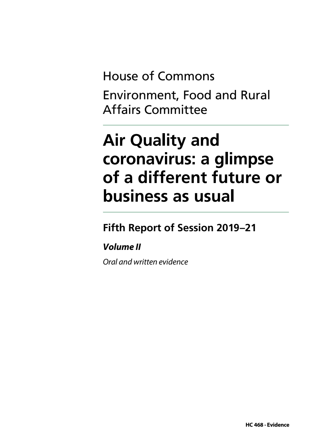 Environment, Food and Rural Affairs Committee 5th Report. Air Quality and coronavirus: a glimpse of a different future or business as usual Volume 2. Oral and written evidence