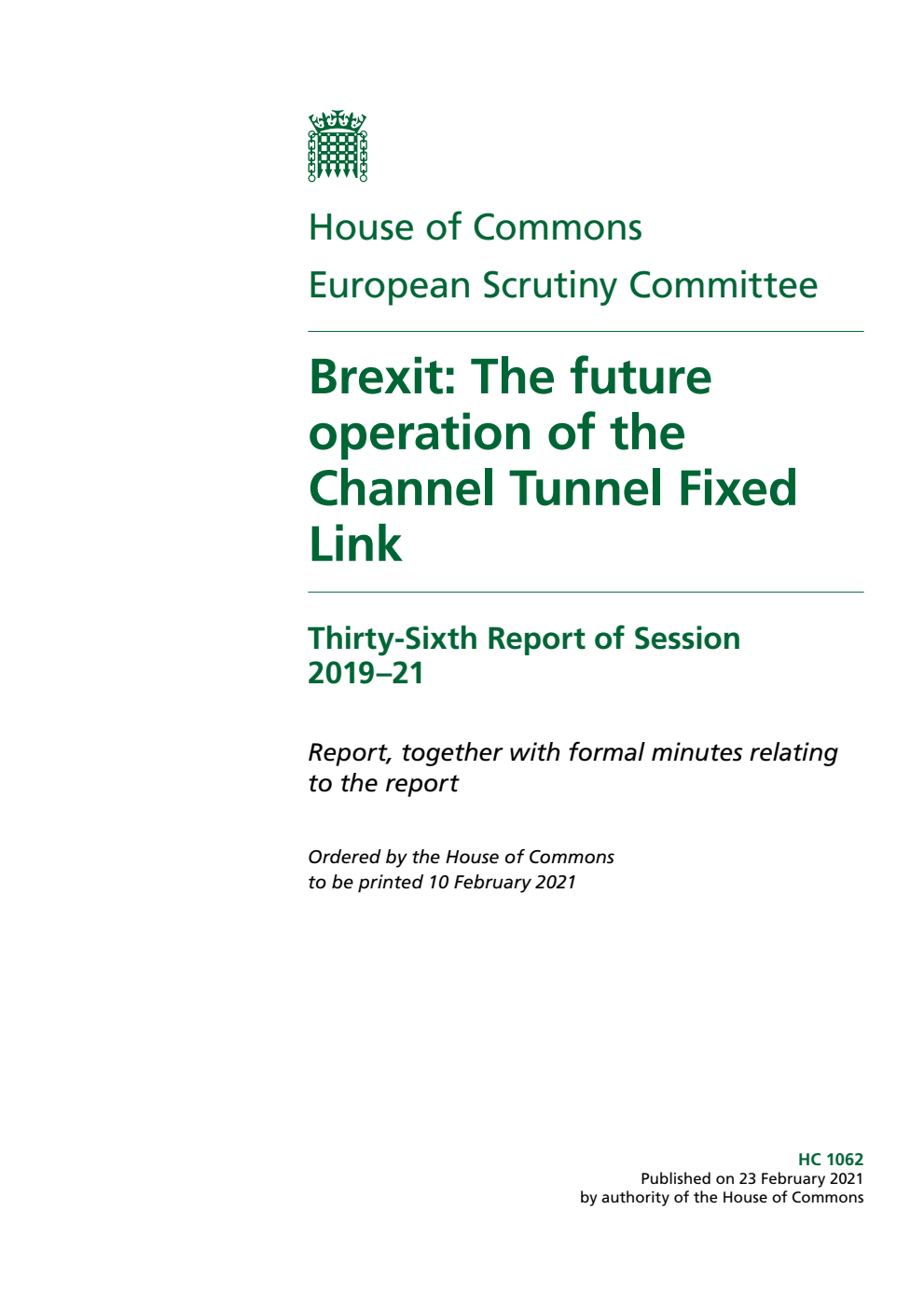 European Scrutiny Committee 36th Report. Brexit: The future operation of the Channel Tunnel Fixed Link Volume 1. Report