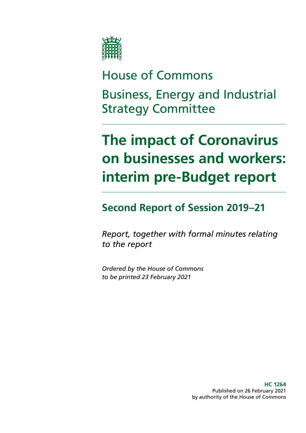 Business, Energy and Industrial Strategy Committee 2nd Report. The impact of Coronavirus on businesses and workers: interim pre-Budget report Volume 1. Report