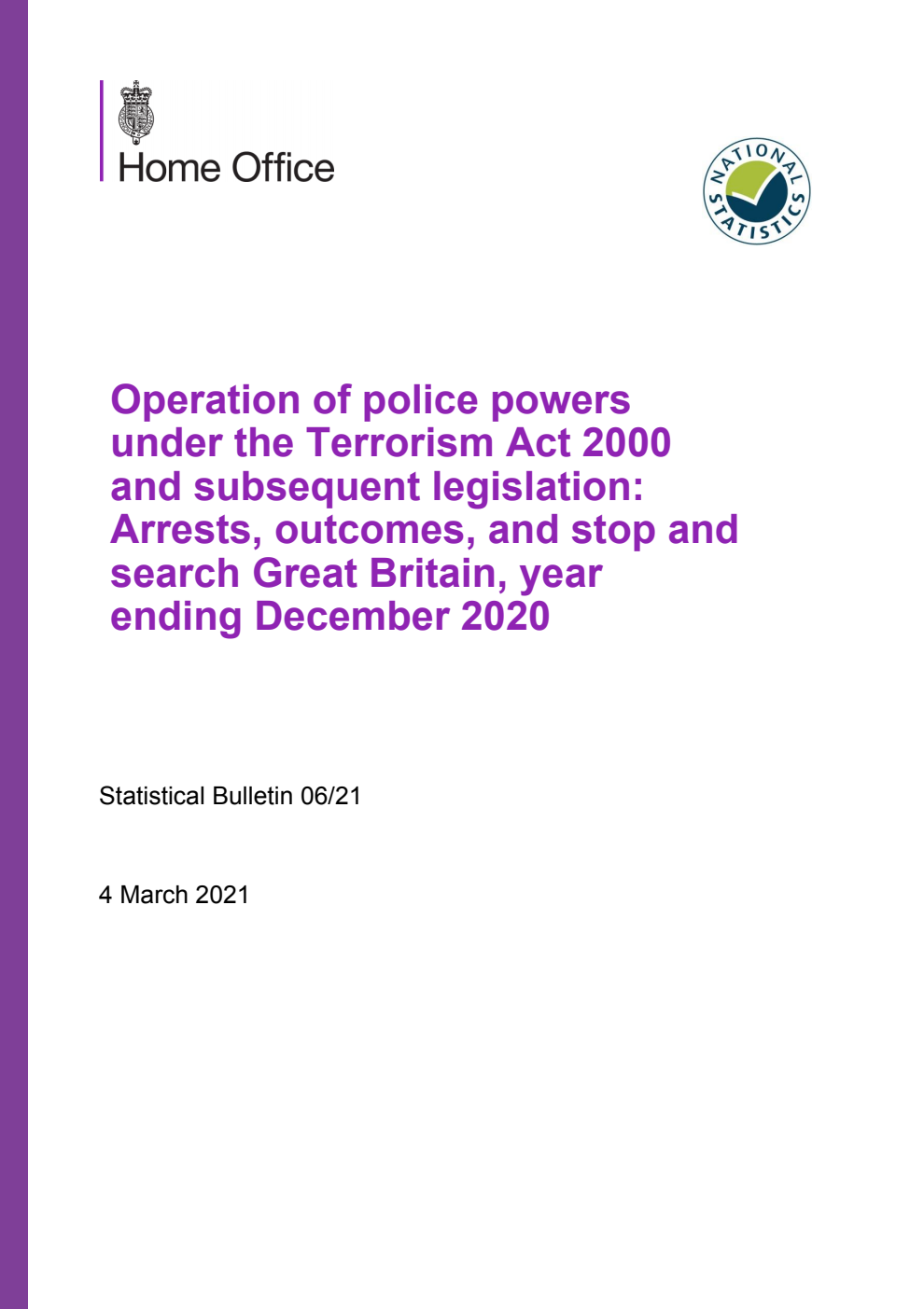 Home Office Statistical Bulletin 06/21 Operation of police powers under the Terrorism Act 2000 and subsequent legislation: Arrests, outcomes, and stop and search Great Britain, year ending December 2020