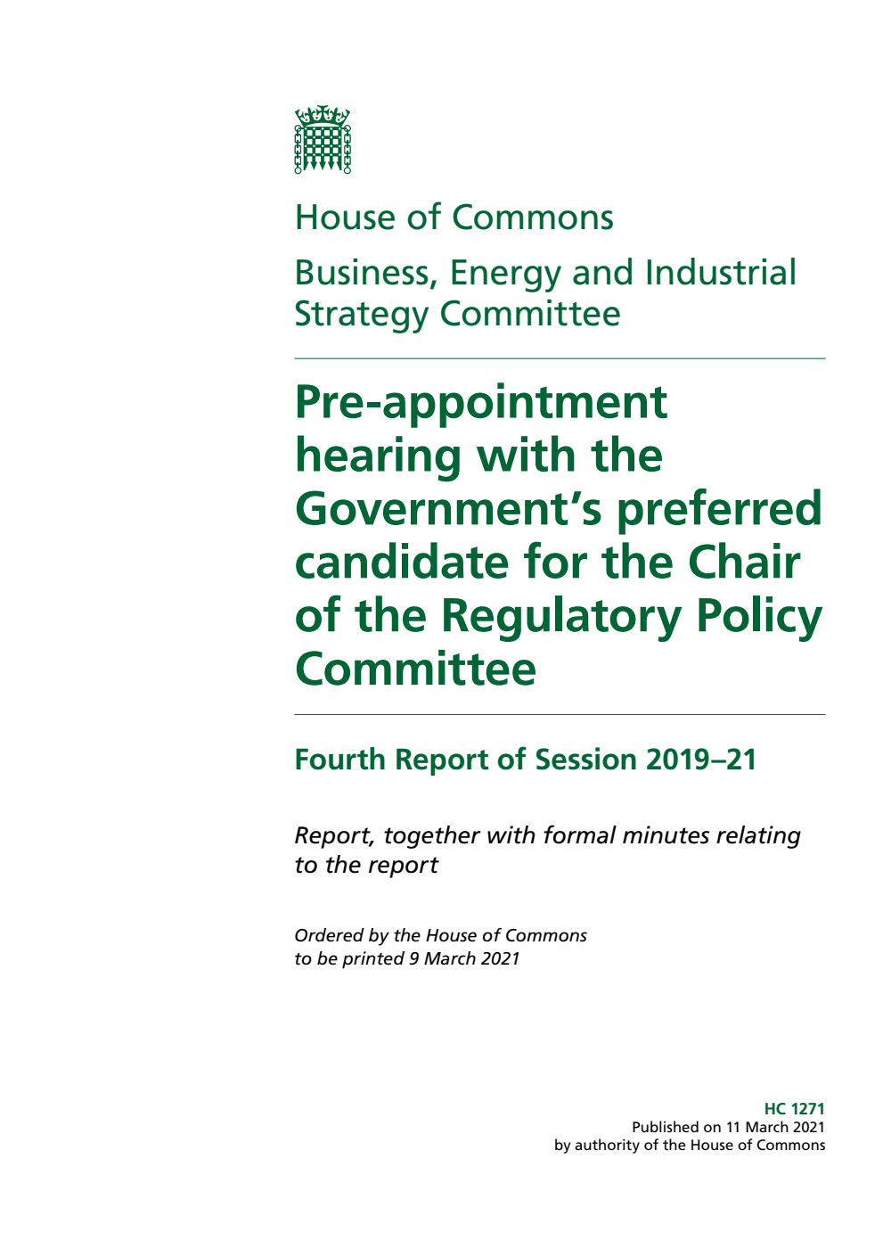Business, Energy and Industrial Strategy Committee 4th Report. Pre-appointment hearing with the Government’s preferred candidate for the Chair of the Regulatory Policy Committee Volume 1. Report
