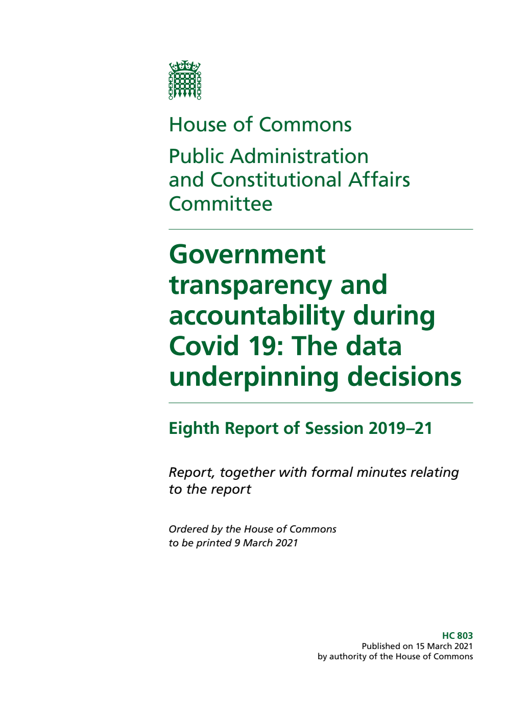 Public Administration and Constitutional Affairs Committee 8th Report. Government transparency and accountability during Covid 19: The data underpinning decisions Volume 1. Report