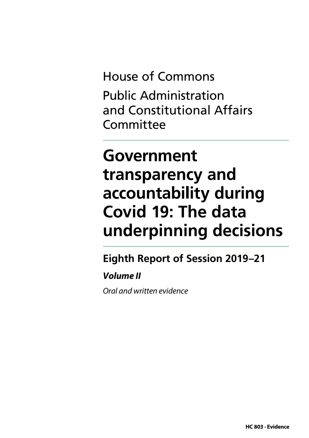 Public Administration and Constitutional Affairs Committee 8th Report. Government transparency and accountability during Covid 19: The data underpinning decisions Volume 2. Oral and written evidence