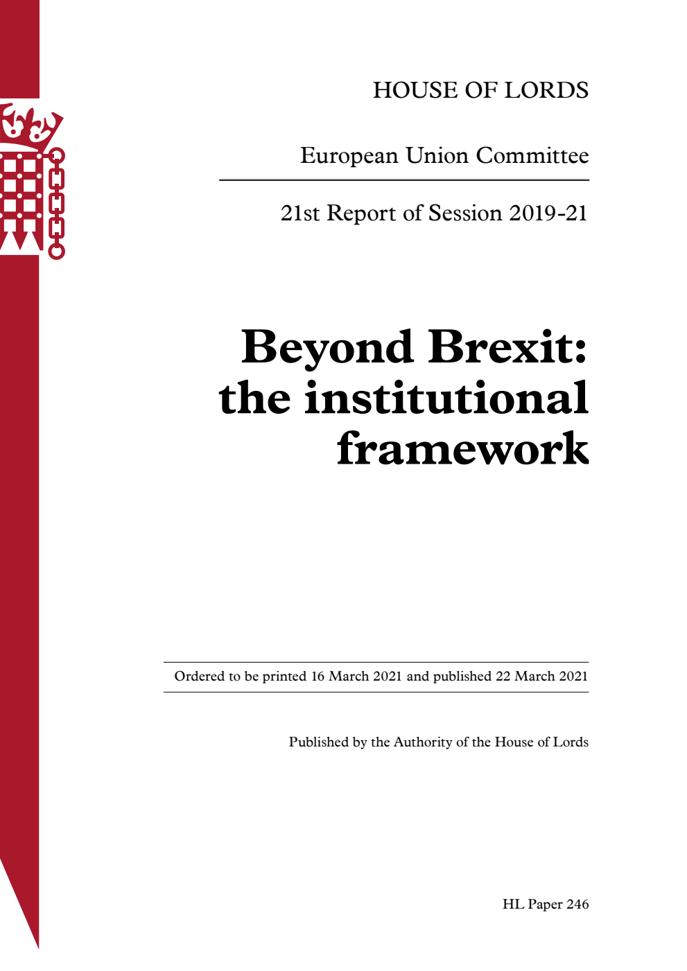 European Union Committee 21st Report. Beyond Brexit: the institutional framework Volume 1. Report