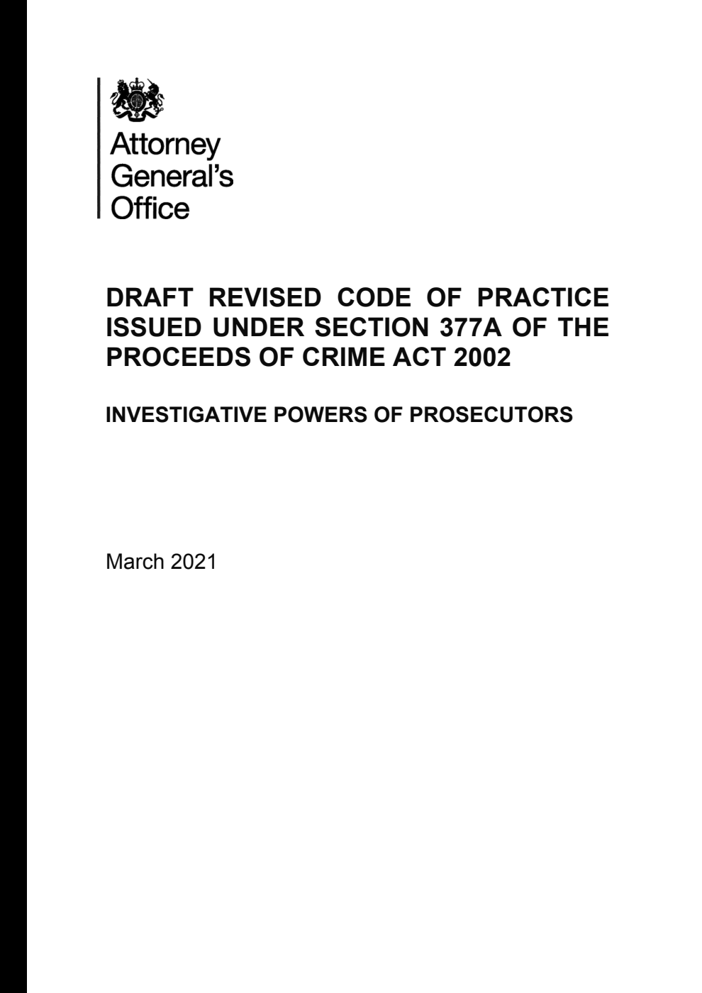 Draft revised Code of Practice issued under Section 377A of the Proceeds of Crime Act 2002. Investigative Powers of Prosecutors. March 2021