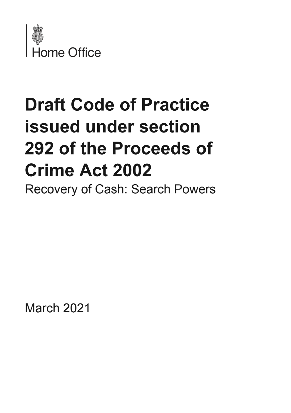 Draft Code of Practice issued under section 292 of the Proceeds of Crime Act 2002. Recovery of Cash: Search Powers. March 2021