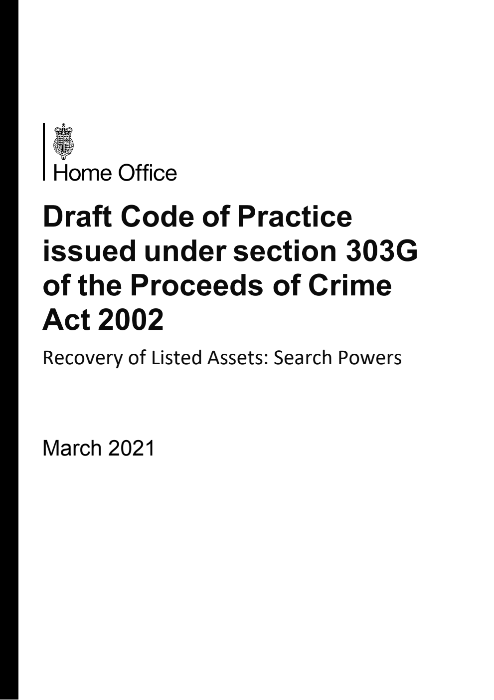 Draft Code of Practice issued under section 303G of the Proceeds of Crime Act 2002. Recovery of Listed Assets: Search Powers. March 2021