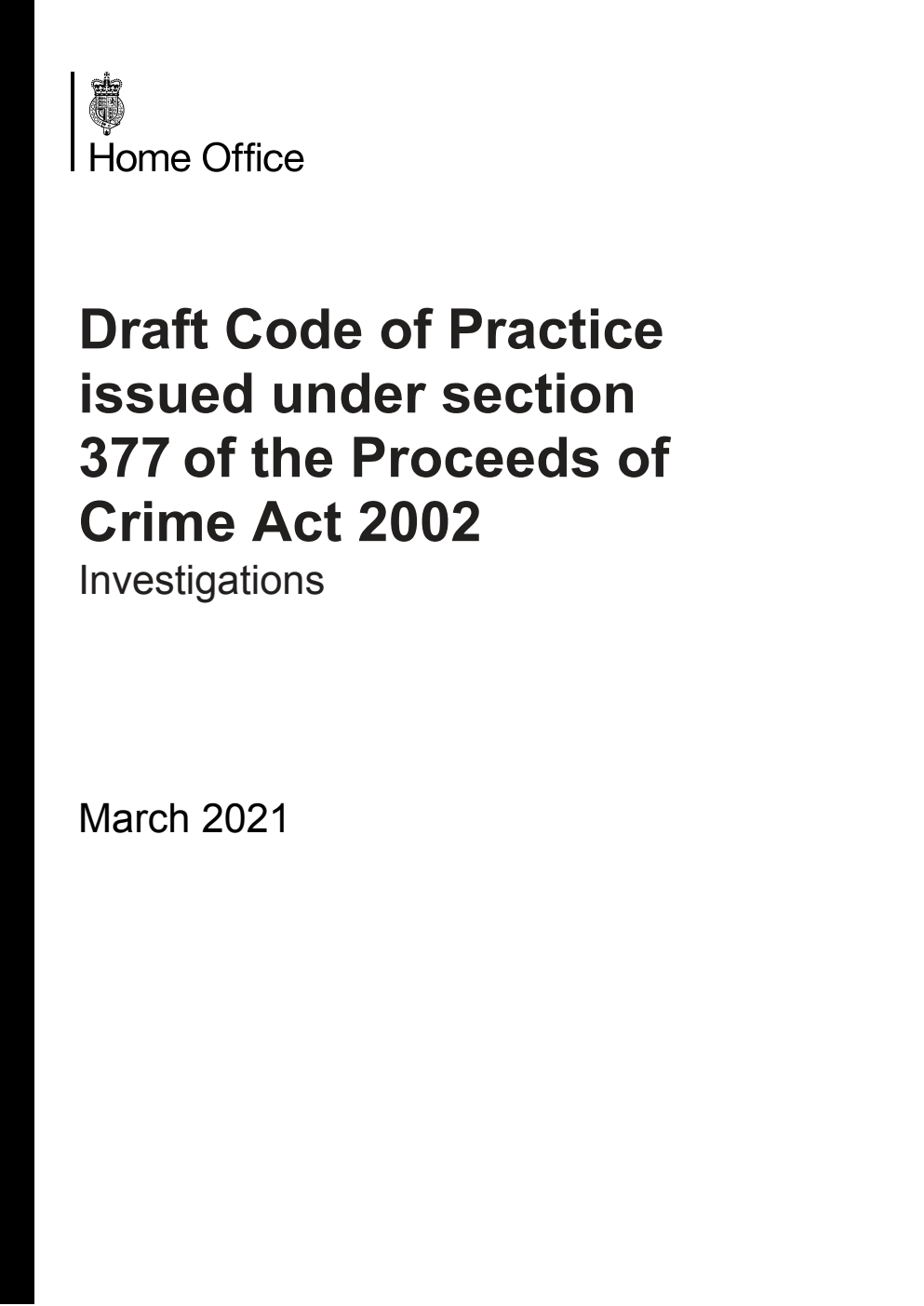 Draft Code of Practice issued under section 377 of the Proceeds of Crime Act 2002. Investigations. March 2021