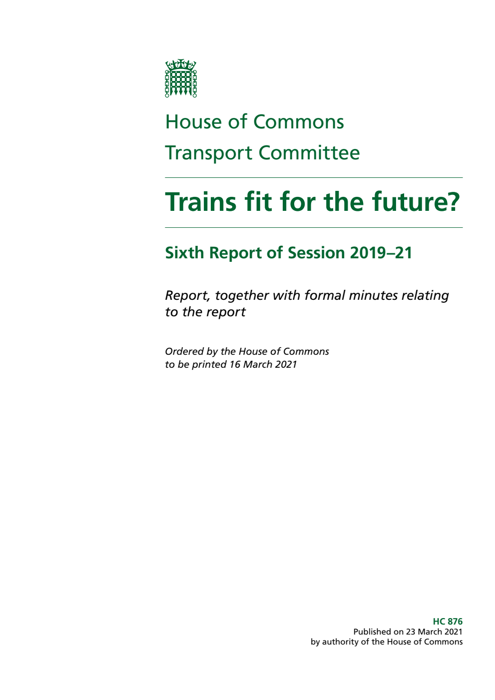 Transport Committee 6th Report. Trains fit for the future? Volume 1. Report