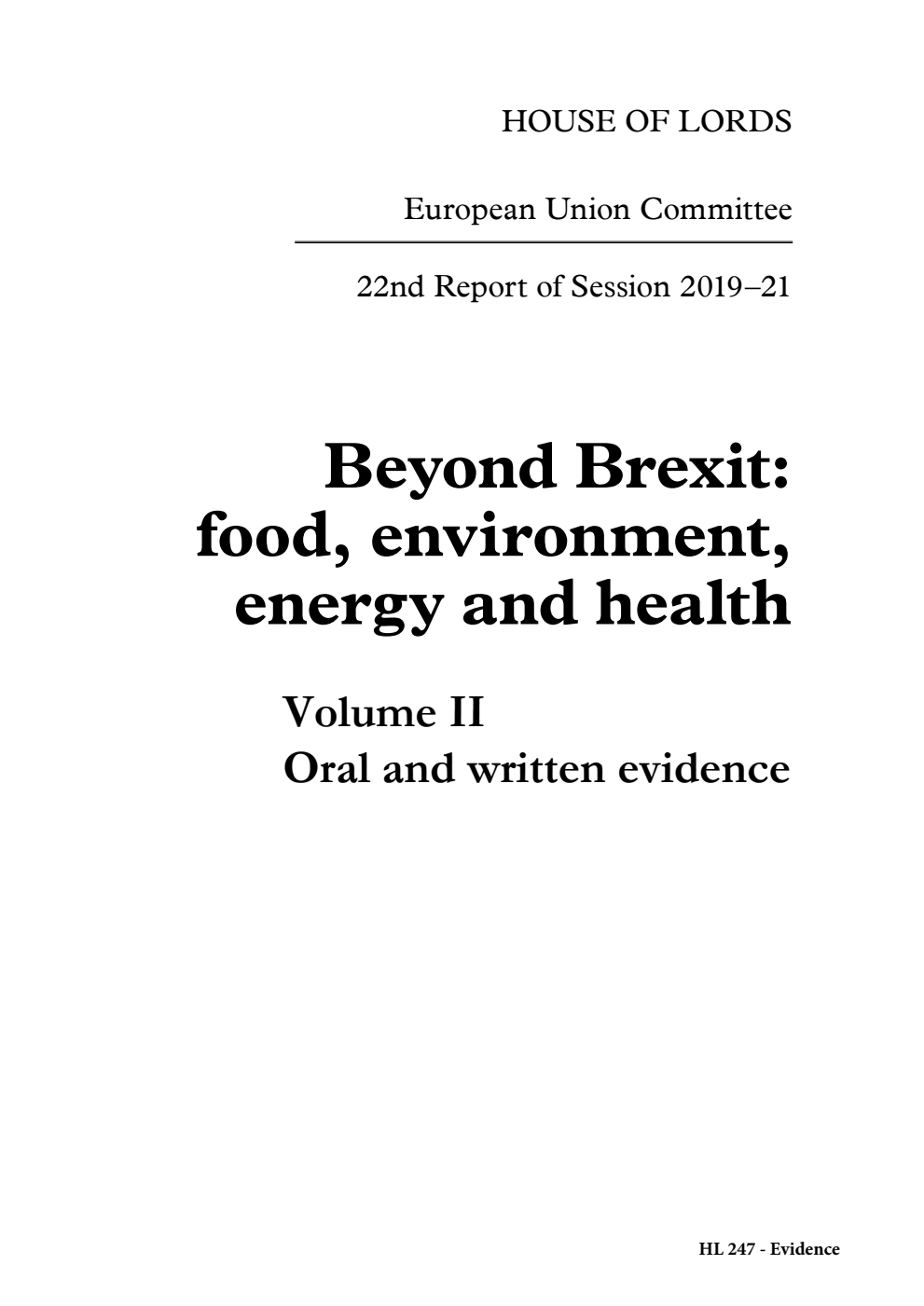 European Union Committee 22nd Report. Beyond Brexit: food, environment, energy and health Volume 2. Oral and written evidence