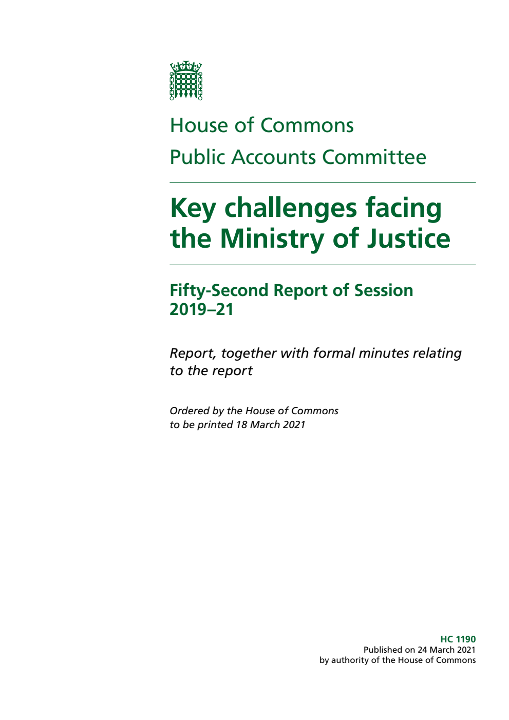 Public Accounts Committee 52nd Report. Key challenges facing the Ministry of Justice Volume 1. Report