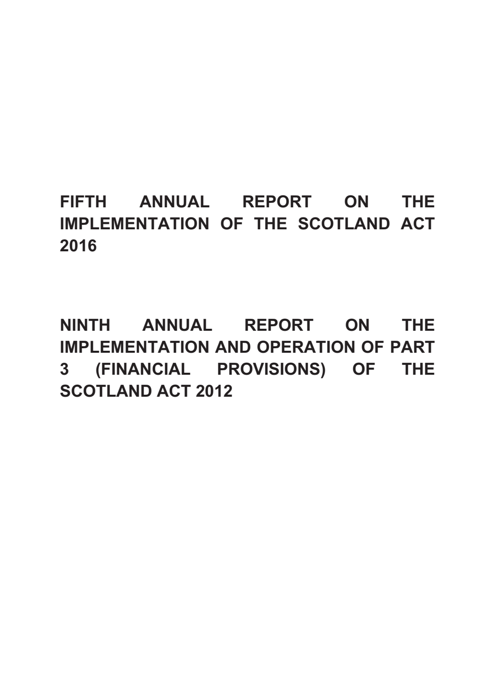 Fifth Annual Report on the Implementation of the Scotland Act 2016. Ninth Annual Report on the Implementation and Operation of Part 3 (Financial Provisions) of the Scotland Act 2012