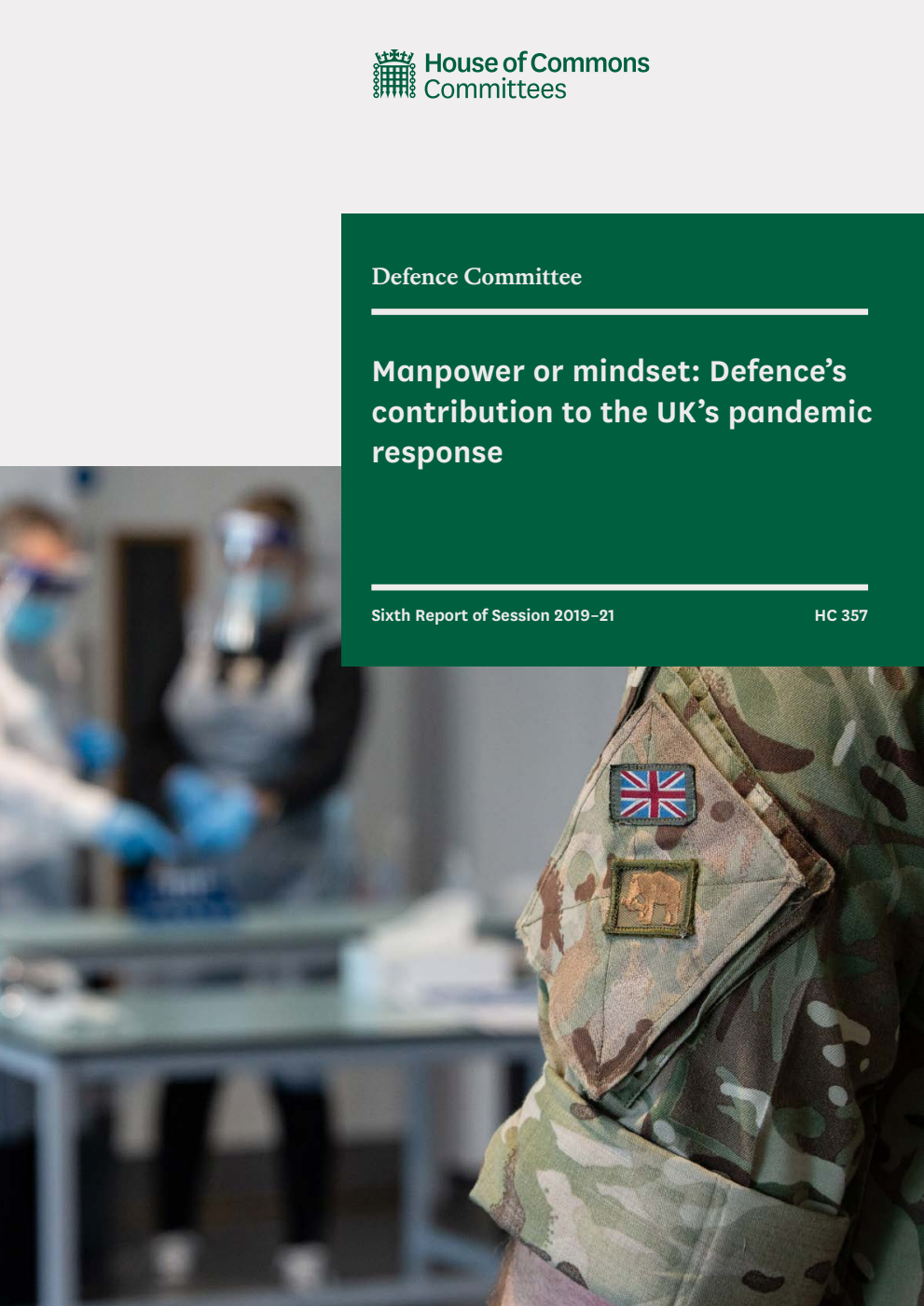Defence Committee 6th Report. Manpower or mindset: Defence’s contribution to the UK’s pandemic response Volume 1. Report