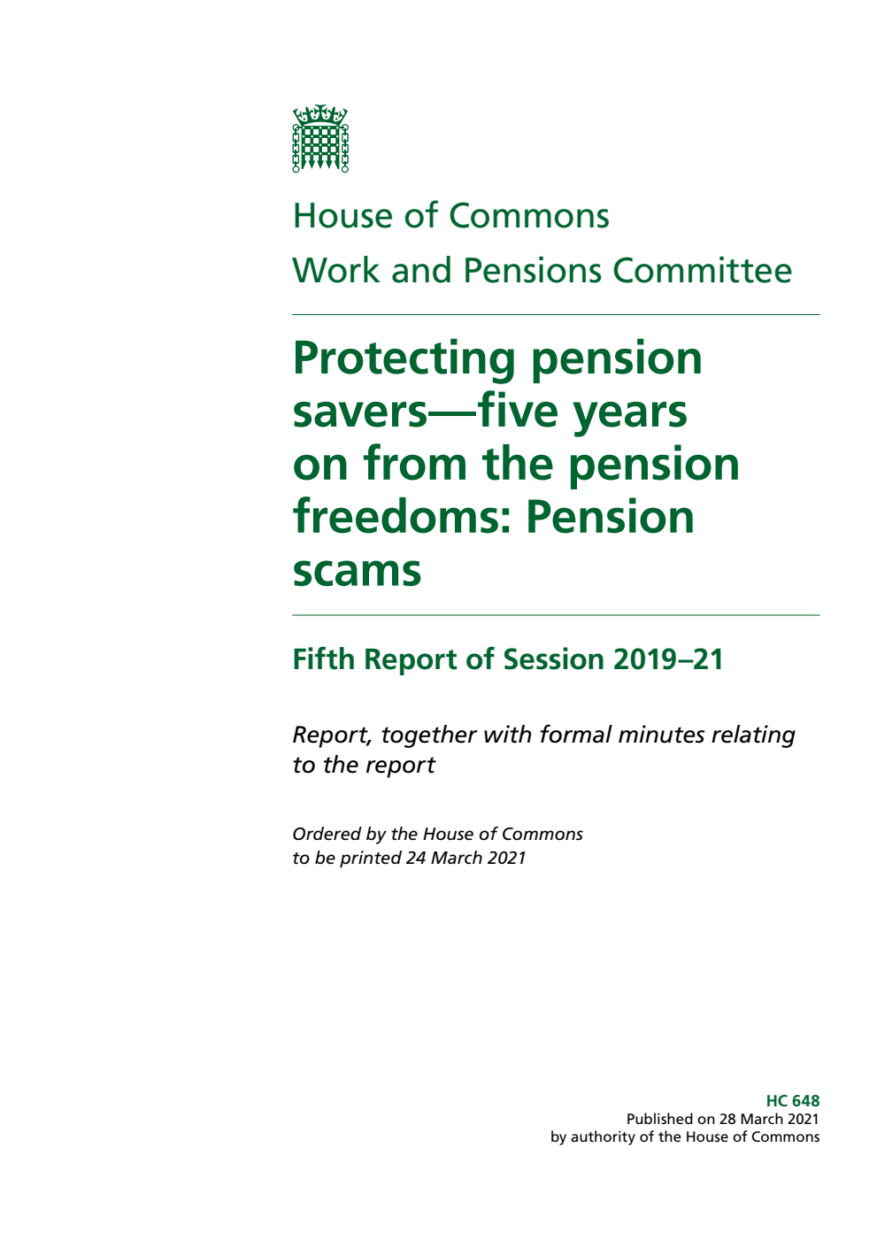 Work and Pensions Committee 5th Report. Protecting pension savers - five years on from the pension freedoms: Pension scams Volume 1. Report