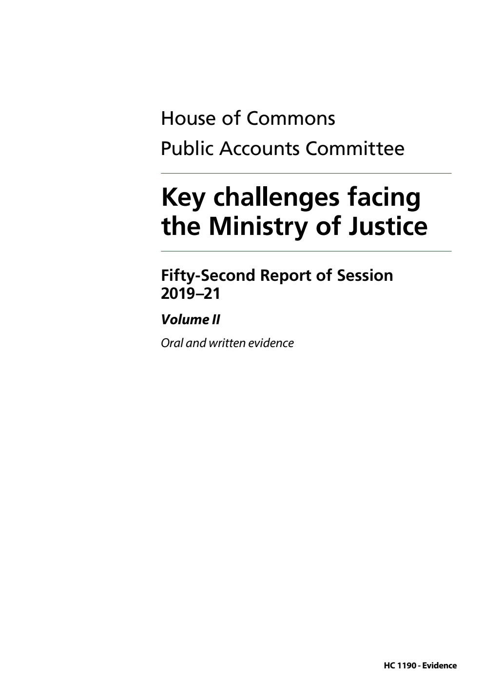 Public Accounts Committee 52nd Report. Key challenges facing the Ministry of Justice Volume 2. Oral and written evidence