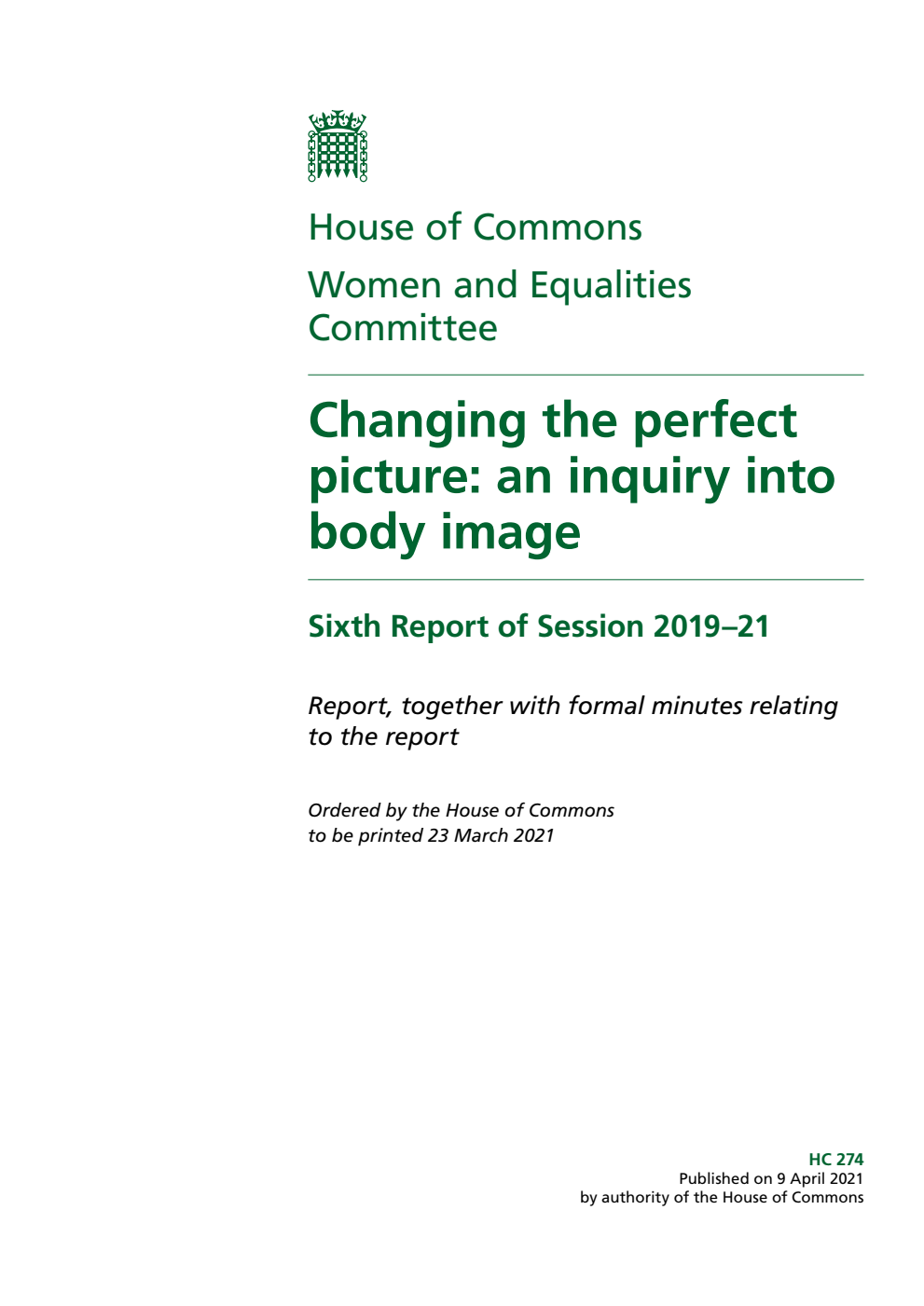 Women and Equalities Committee 6th Report. Changing the perfect picture: an inquiry into body image Volume 1. Report
