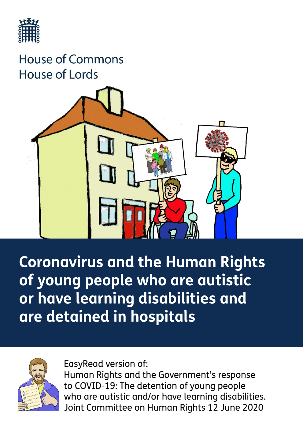 Easy Read Version of Human Rights Joint Committee 5th Report. Human Rights and the Government’s response to COVID-19: The detention of young people who are autistic and/or have learning disabilities Volume 1. Report