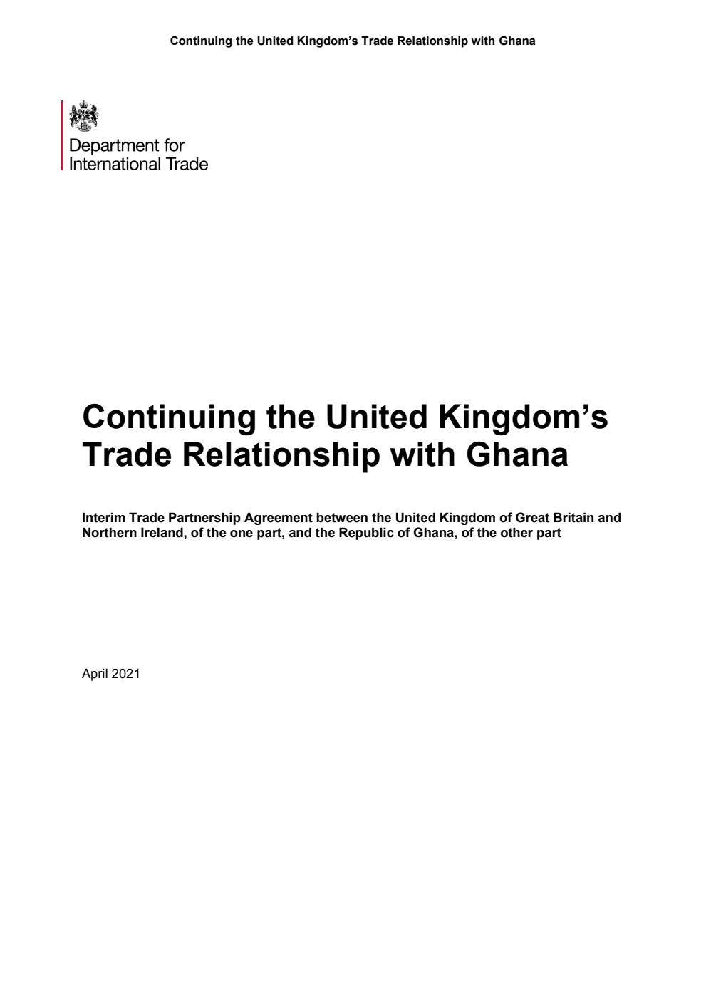 Continuing the United Kingdom’s Trade Relationship with Ghana. Interim Trade Partnership Agreement between the United Kingdom of Great Britain and Northern Ireland, of the one part, and the Republic of Ghana, of the other part