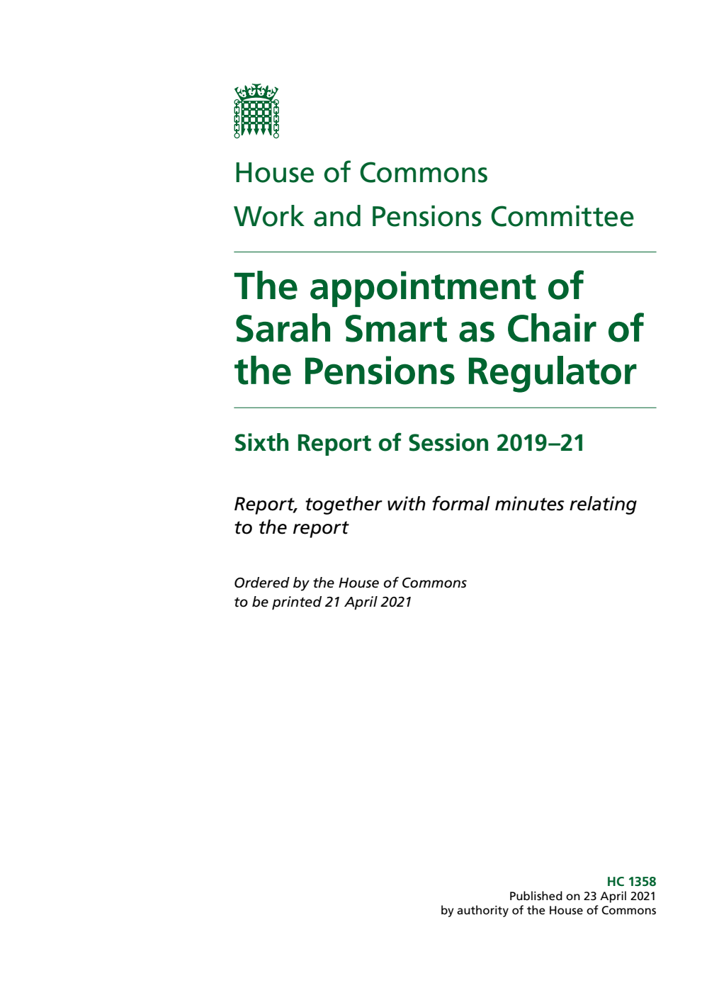 Work and Pensions Committee 6th Report. The appointment of Sarah Smart as Chair of the Pensions Regulator Volume 1. Report