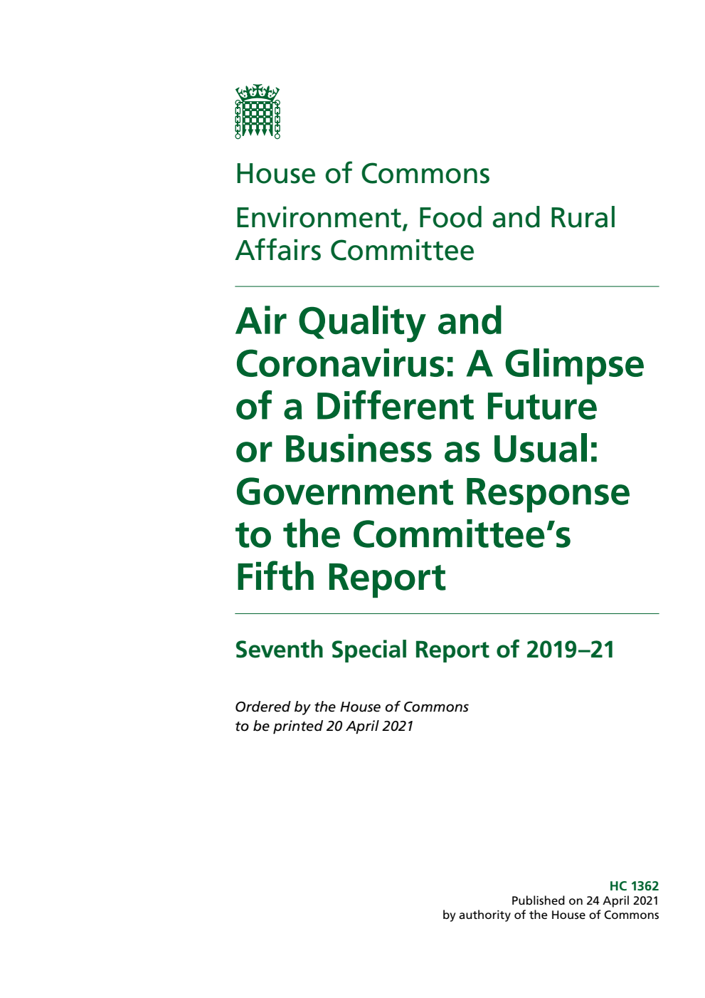 Environment, Food and Rural Affairs Committee 7th Special Report. Air Quality and Coronavirus: A Glimpse of a Different Future or Business as Usual: Government Response to the Committee’s Fifth Report