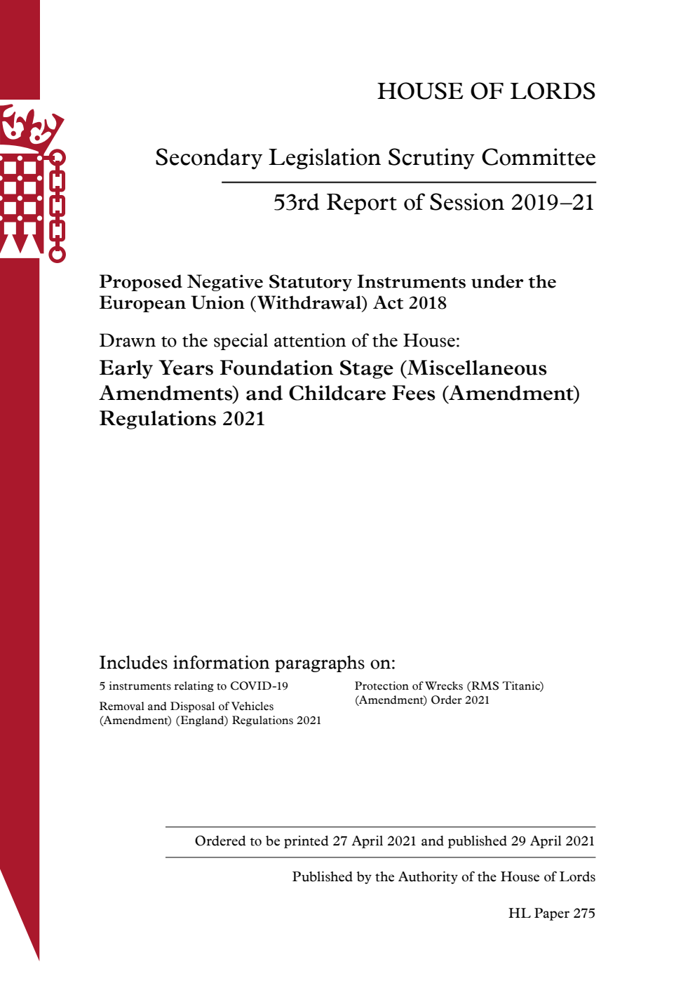 Secondary Legislation Scrutiny Committee 53rd Report. Proposed Negative Statutory Instruments under the European Union (Withdrawal) Act 2018. Drawn to the special attention of the House: Early Years Foundation Stage (Miscellaneous Amendments) and Childcare Fees (Amendment) Regulations 2021