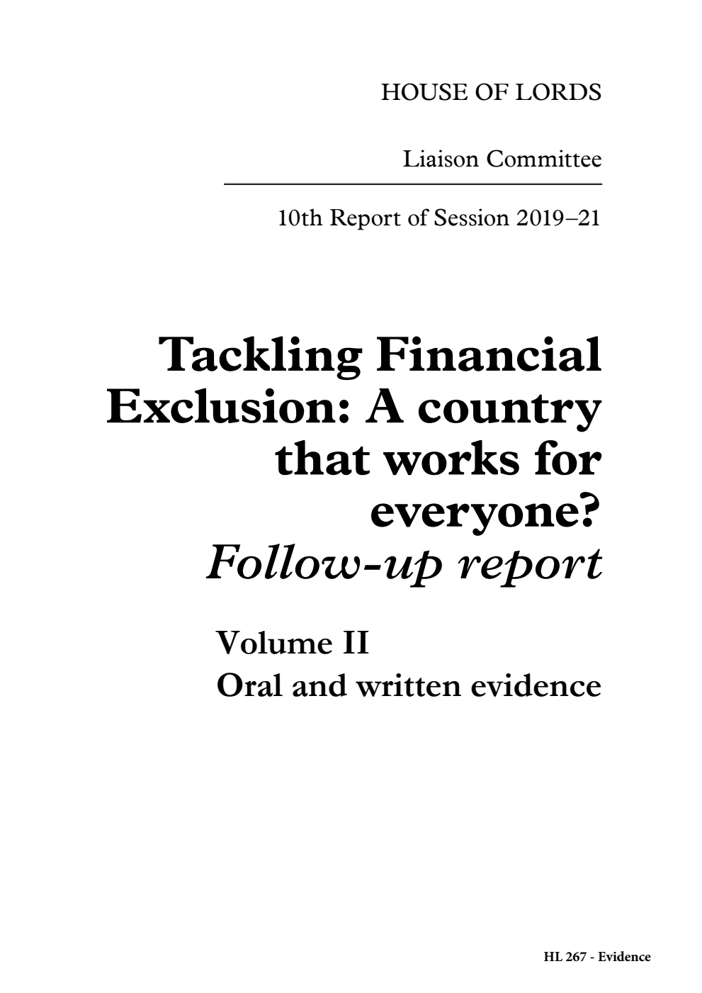 Liaison Committee 10th Report. Tackling Financial Exclusion: A country that works for everyone? Follow-up report Volume 2. Oral and written evidence