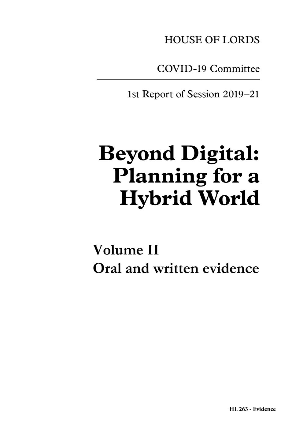COVID-19 Committee 1st Report. Beyond Digital: Planning for a Hybrid World Volume 2. Oral and written evidence