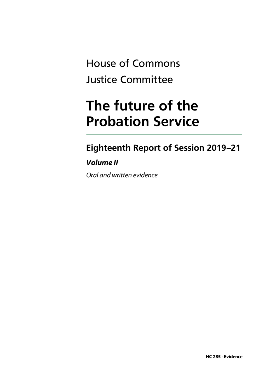 Justice Committee 18th Report. The future of the Probation Service Volume 2. Oral and written evidence