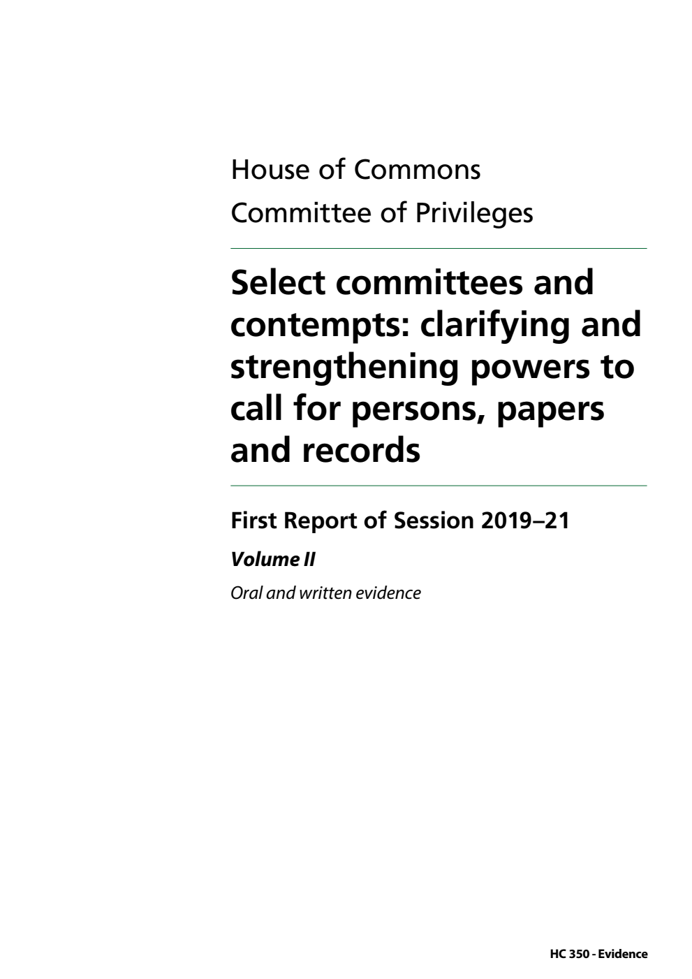 Privileges Committee 1st Report. Select committees and contempts: clarifying and strengthening powers to call for persons, papers and records Volume 2. Oral and written evidence