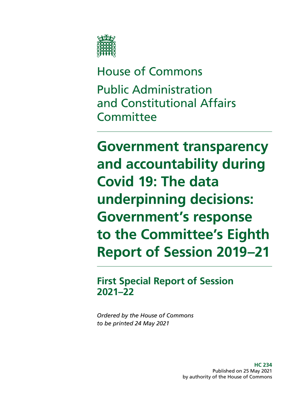 Public Administration and Constitutional Affairs Committee 1st Special Report. Government transparency and accountability during Covid 19: The data underpinning decisions: Government’s response to the Committee’s Eighth Report of Session 2019–21