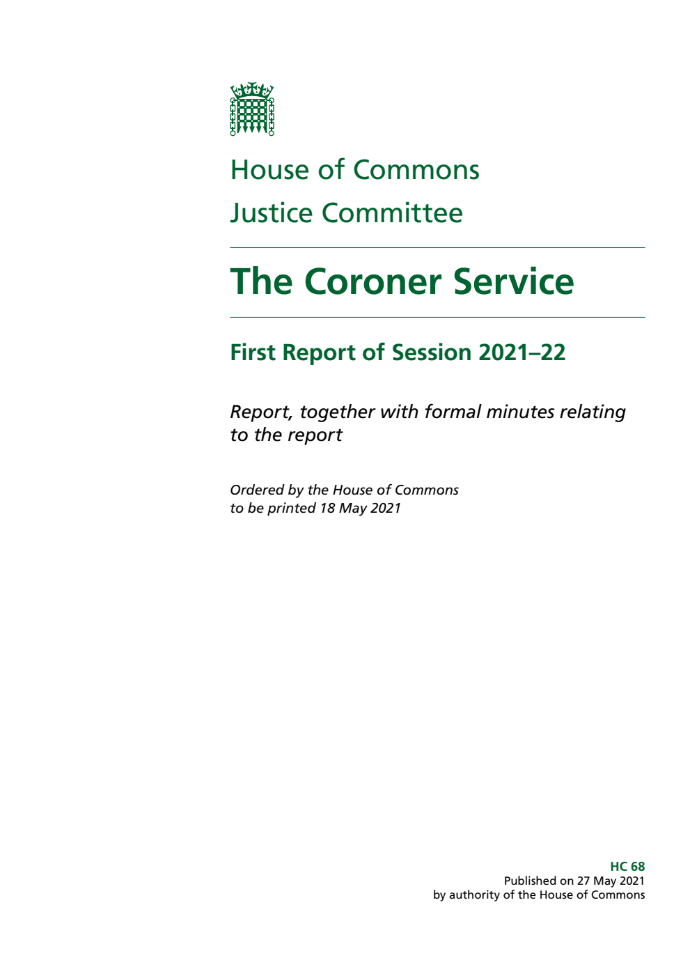 Justice Committee 1st Report. The Coroner Service Volume 1. Report