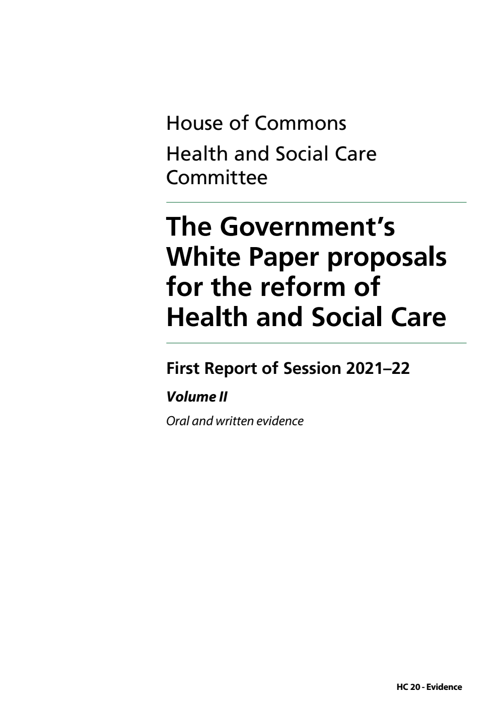 Health and Social Care Committee 1st Report. The Government’s White Paper proposals for the reform of Health and Social Care Volume 2. Oral and written evidence