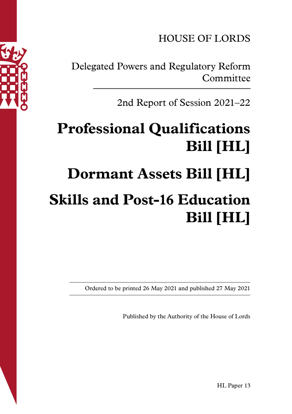 Delegated Powers and Regulatory Reform Committee 2nd Report. Professional Qualifications Bill [HL]. Dormant Assets Bill [HL]. Skills and Post-16 Education Bill [HL]