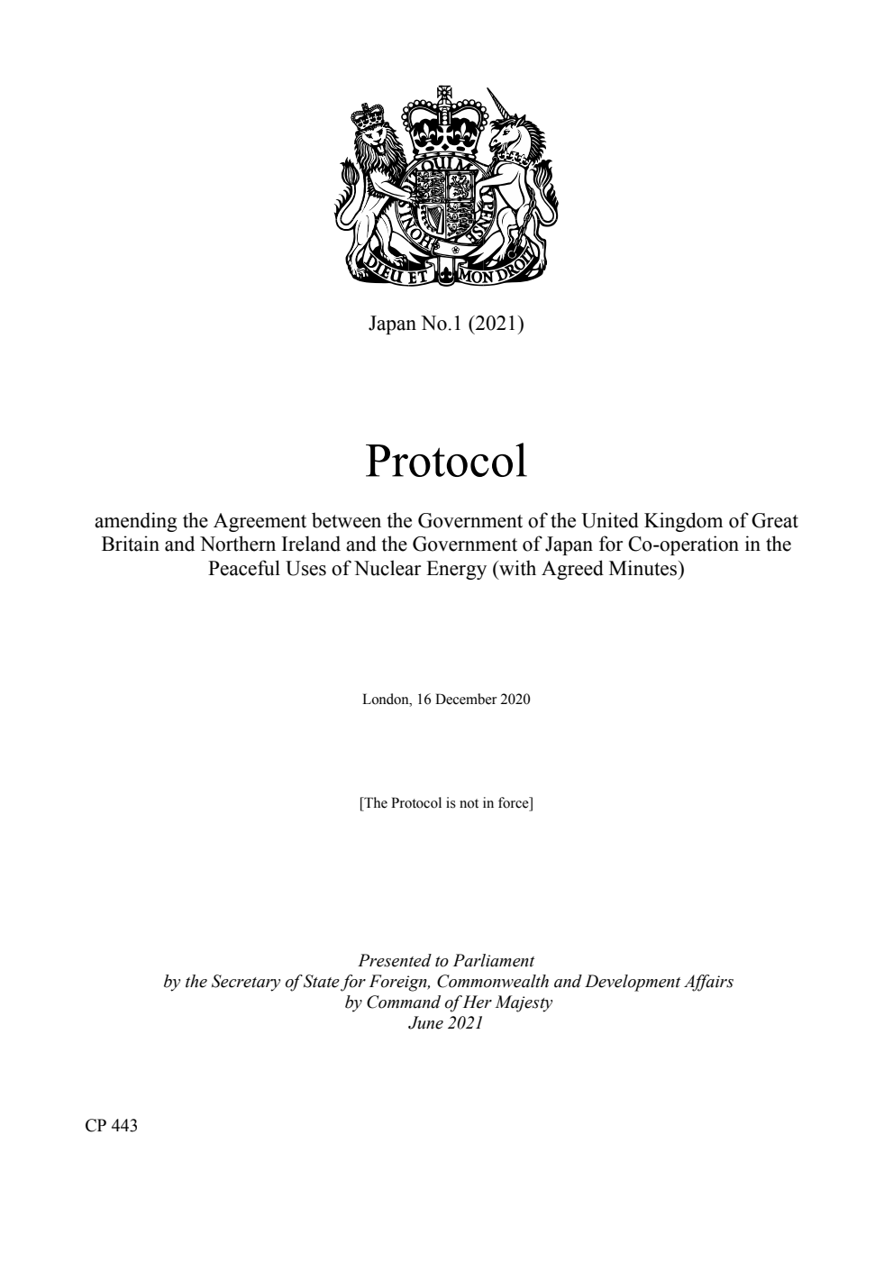 Japan No.1 (2021) Protocol amending the Agreement between the Government of the United Kingdom of Great Britain and Northern Ireland and the Government of Japan for Co-operation in the Peaceful Uses of Nuclear Energy (with Agreed Minutes). London, 16 December 2020