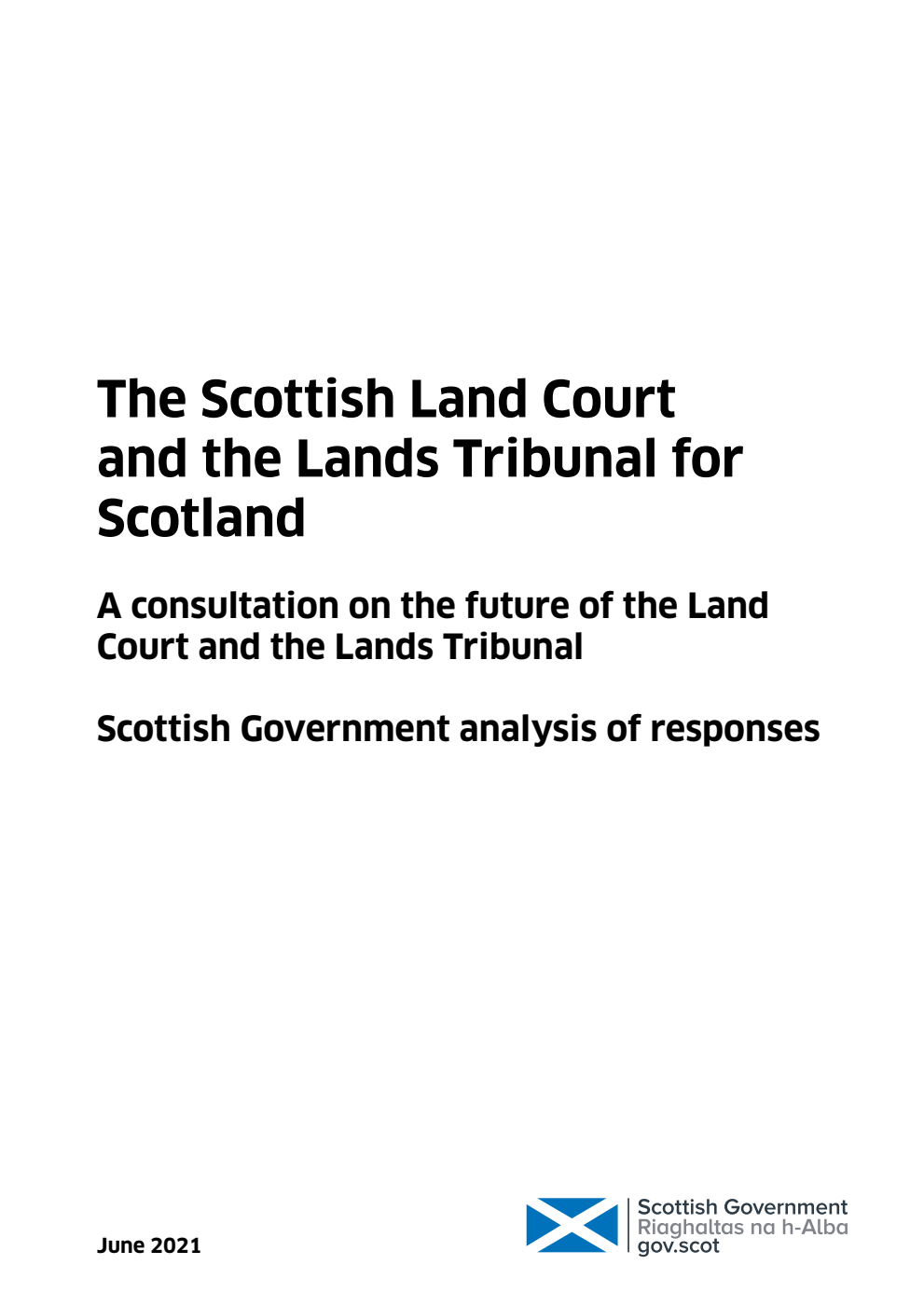 The Scottish Land Court and the Lands Tribunal for Scotland. A consultation on the future of the Land Court and the Lands Tribunal. Scottish Government analysis of responses