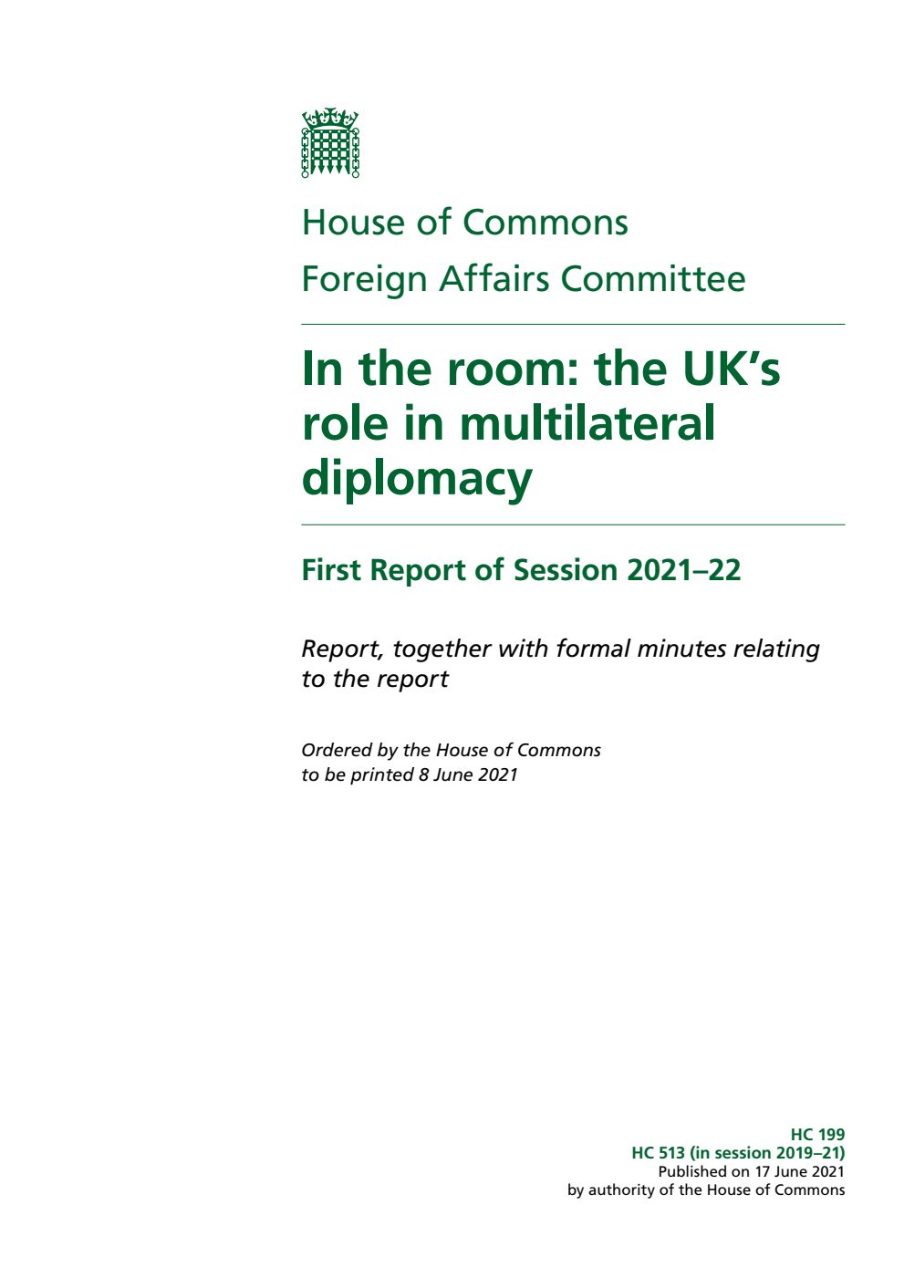 Foreign Affairs Committee 1st Report. In the room: the UK’s role in multilateral diplomacy Volume 1. Report