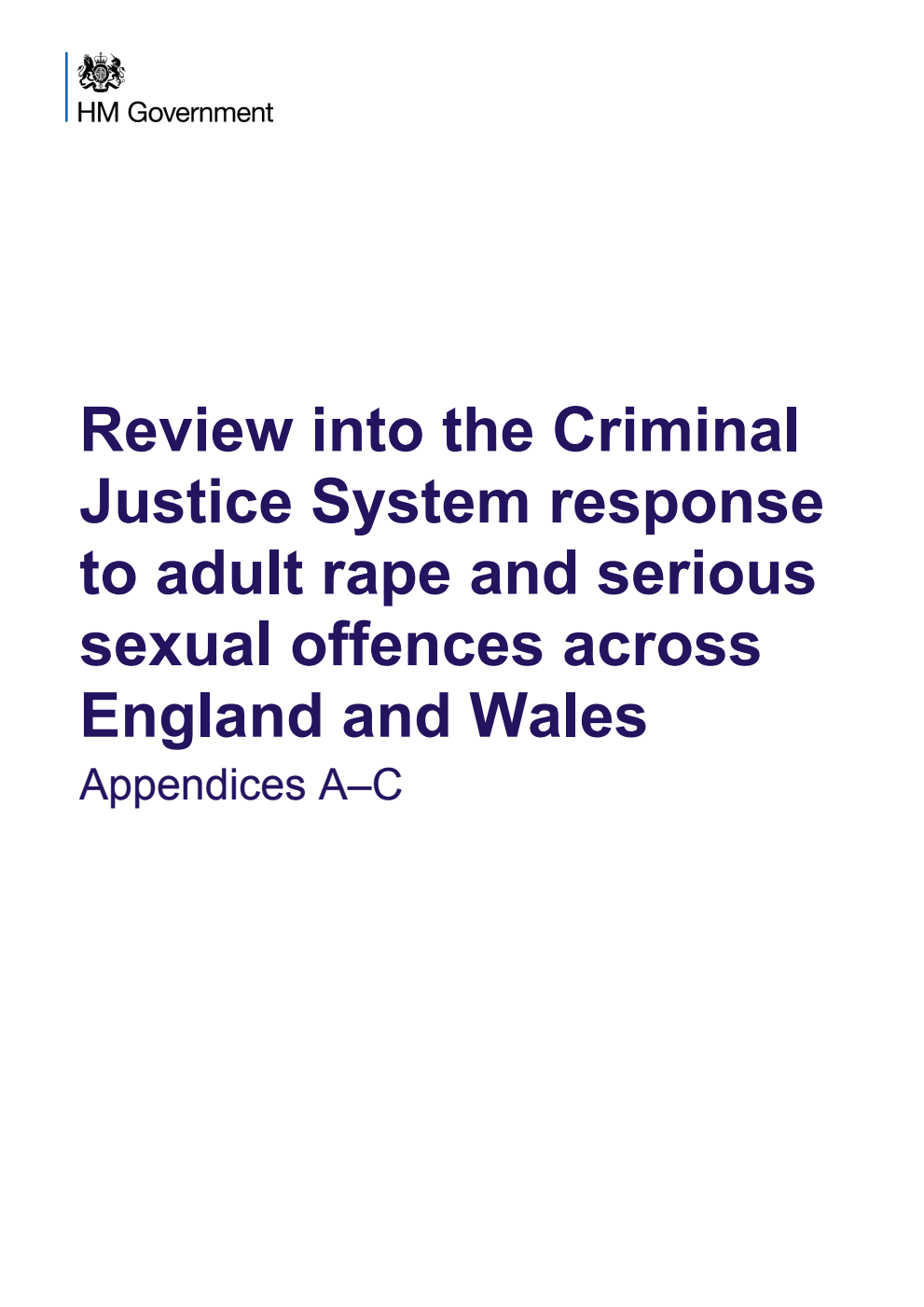 Review into the Criminal Justice System response to adult rape and serious sexual offences across England and Wales. Appendices A–C
