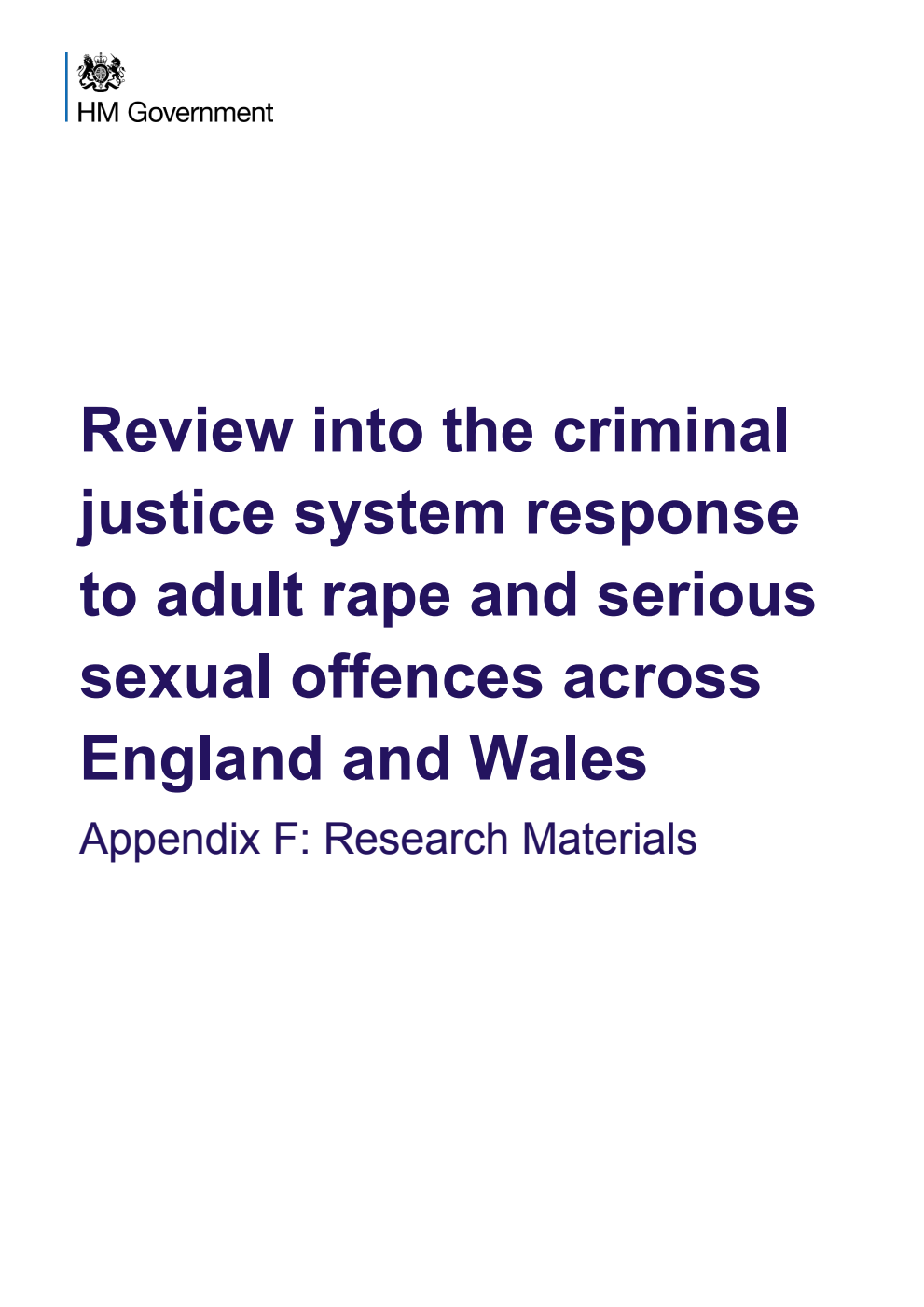 Review into the Criminal Justice System response to adult rape and serious sexual offences across England and Wales. Appendix F: Research Materials