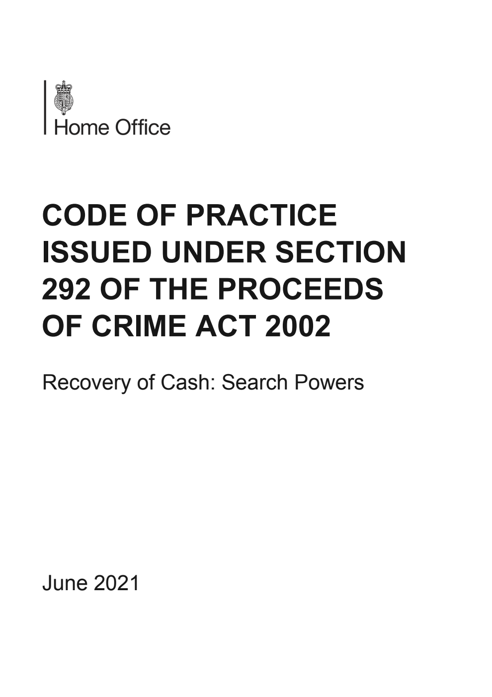 Code of Practice issued under section 292 of the Proceeds of Crime Act 2002. Recovery of Cash: Search Powers. June 2021