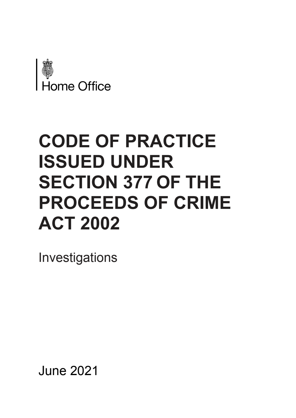 Code of Practice issued under section 377 of the Proceeds of Crime Act 2002. Investigations. June 2021