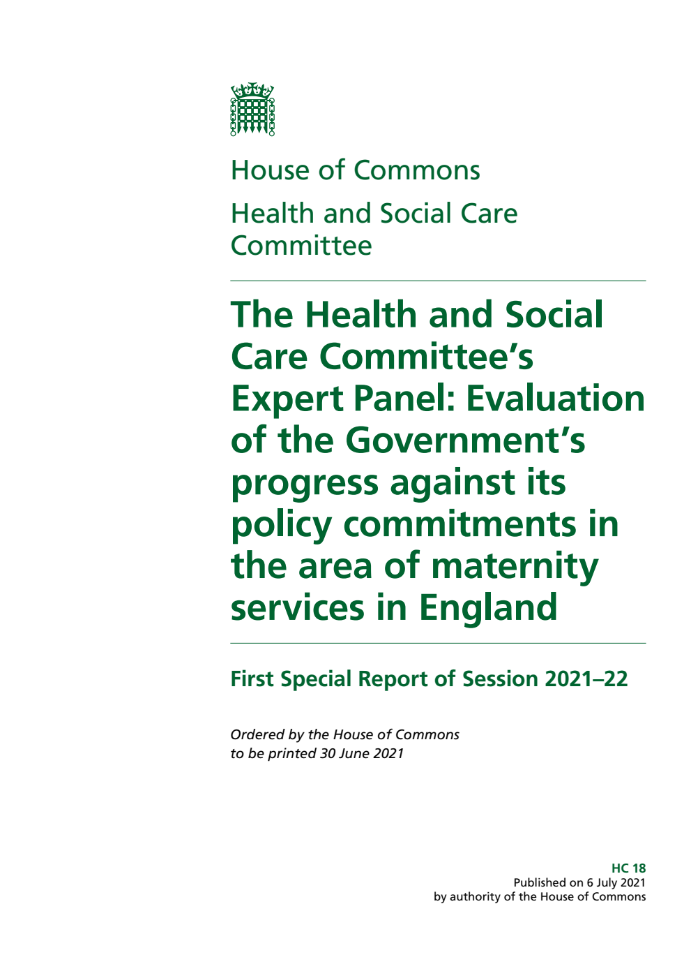 Health and Social Care Committee 1st Special Report. The Health and Social Care Committee’s Expert Panel: Evaluation of the Government’s progress against its policy commitments in the area of maternity services in England Volume 1. Report