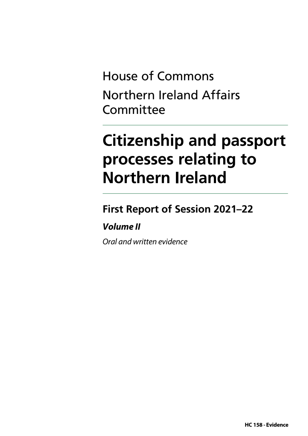 Northern Ireland Affairs Committee 1st Report. Citizenship and passport processes relating to Northern Ireland Volume 2. Oral and written evidence
