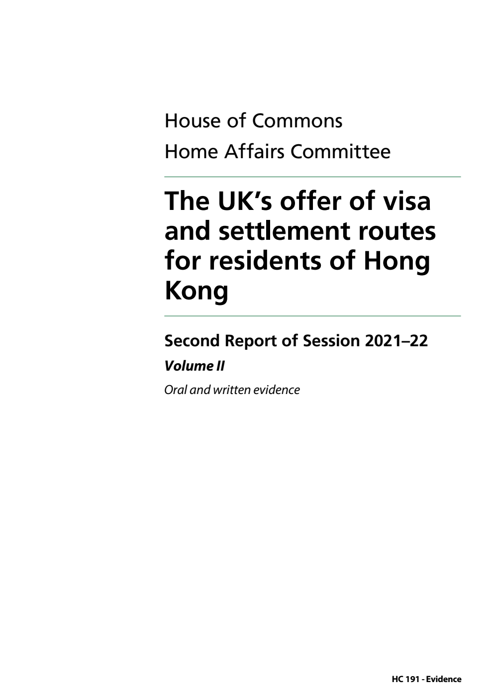 Home Affairs Committee 2nd Report. The UK’s offer of visa and settlement routes for residents of Hong Kong Volume 2. Oral and written evidence