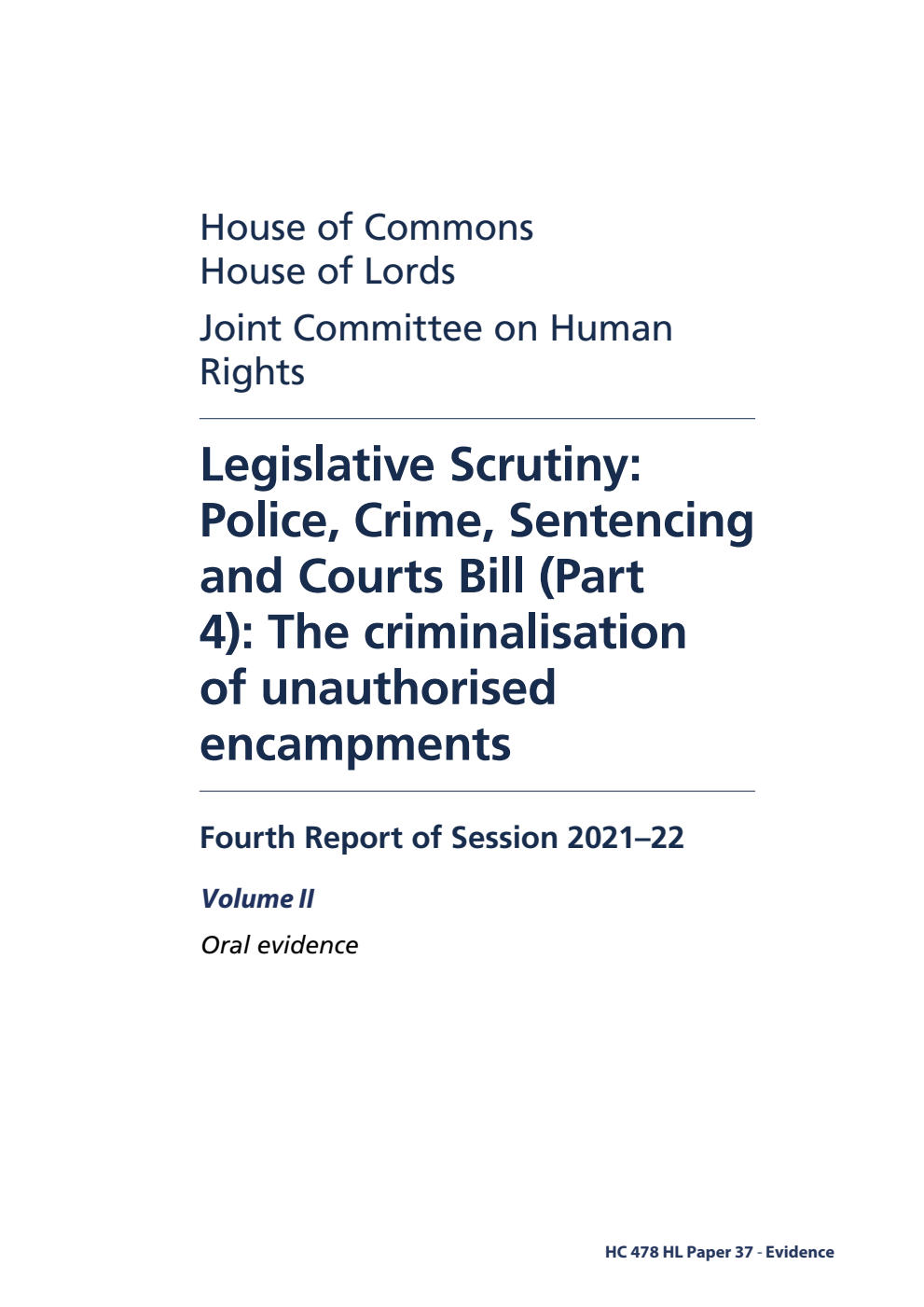 Human Rights Joint Committee 4th Report. Legislative Scrutiny: Police, Crime, Sentencing and Courts Bill (Part 4): The criminalisation of unauthorised encampments Volume 2. Oral evidence