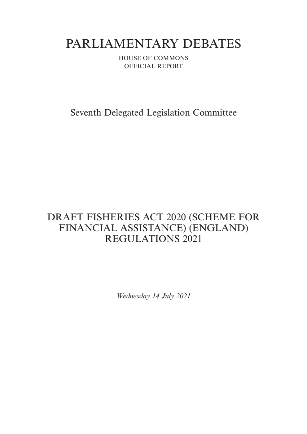 7th Delegated Legislation Committee 14 July 2021: Draft Fisheries Act 2020 (Scheme for Financial Assistance) (England) Regulations 2021