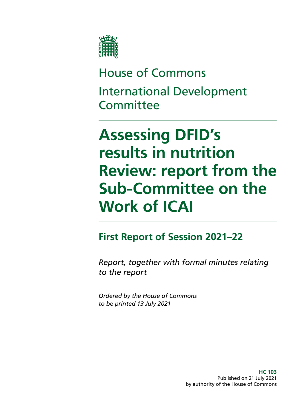 International Development Committee 1st Report. Assessing DFID’s results in nutrition Review: report from the Sub-Committee on the Work of ICAI Volume 1. Report