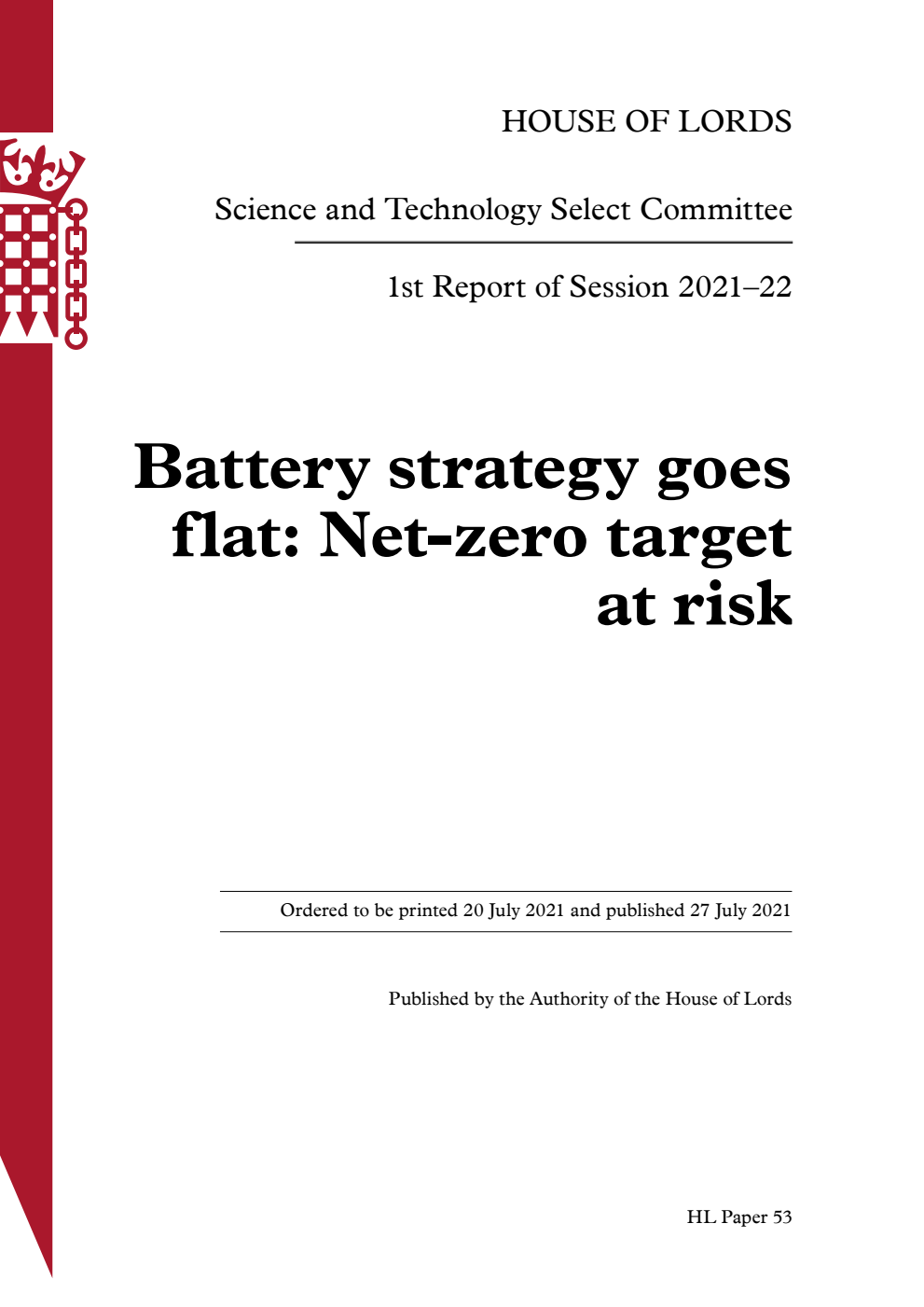 Science and Technology Select Committee 1st Report. Battery strategy goes flat: Net-zero target at risk Volume 1. Report