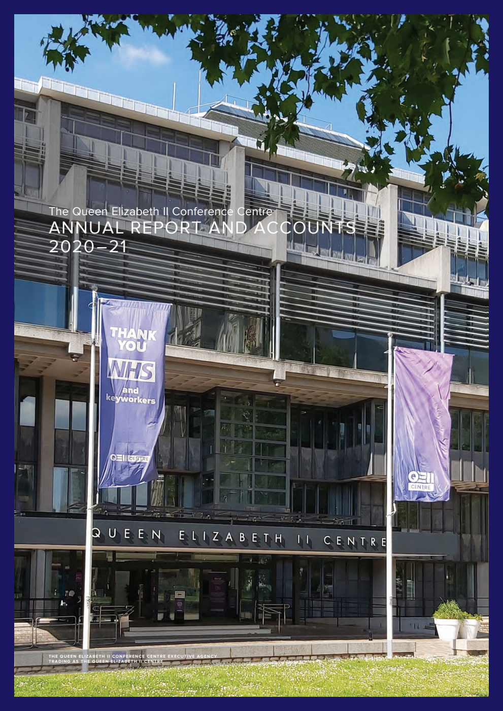 The Queen Elizabeth II Conference Centre Annual Report and Accounts 2020-21