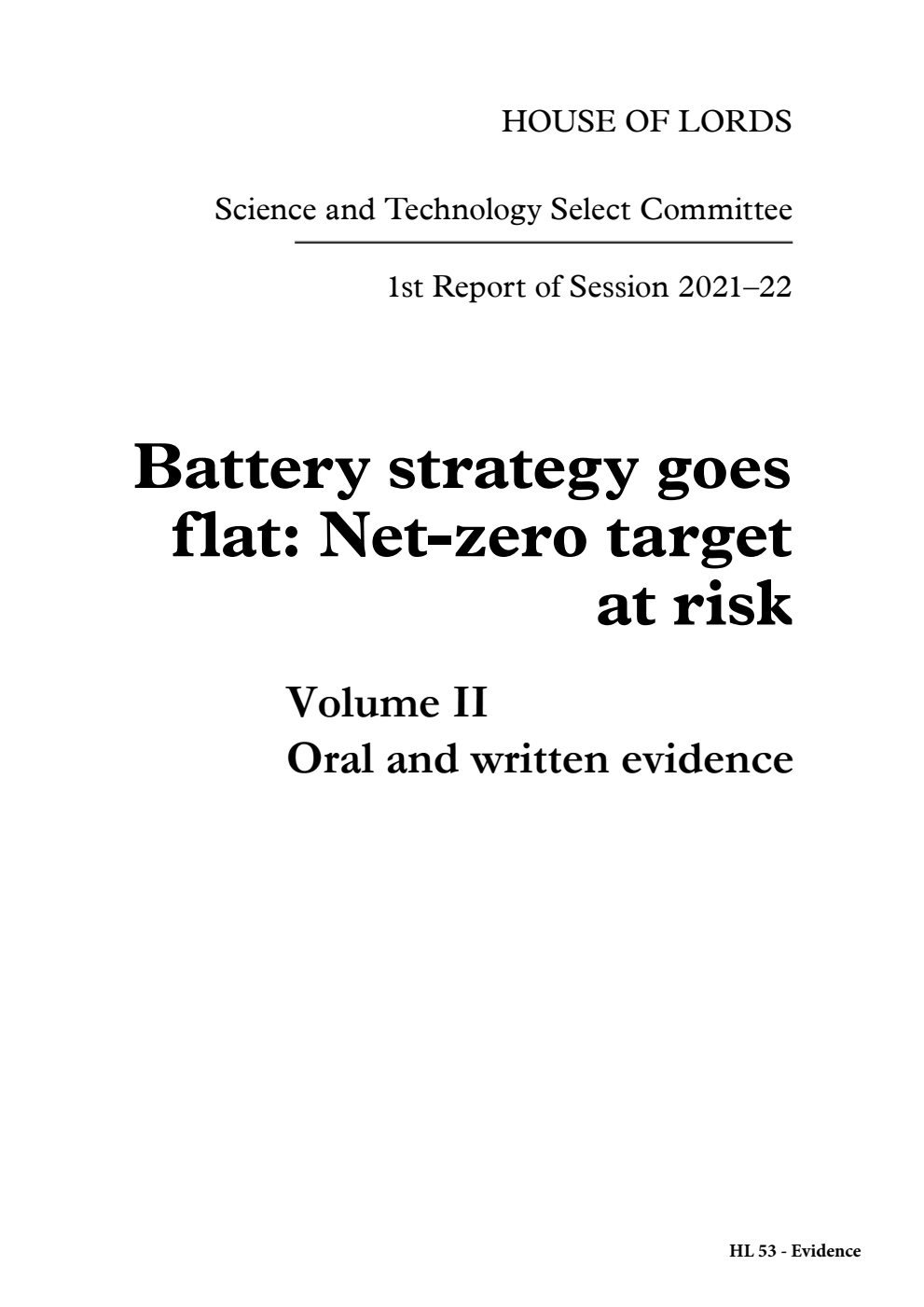 Science and Technology Select Committee 1st Report. Battery strategy goes flat: Net-zero target at risk Volume 2. Oral and written evidence