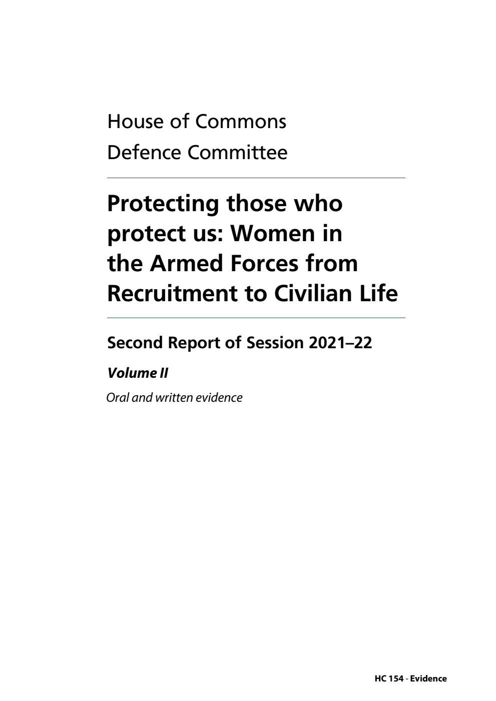 Defence Committee 2nd Report. Protecting those who protect us: Women in the Armed Forces from Recruitment to Civilian Life Volume 2. Oral and written evidence